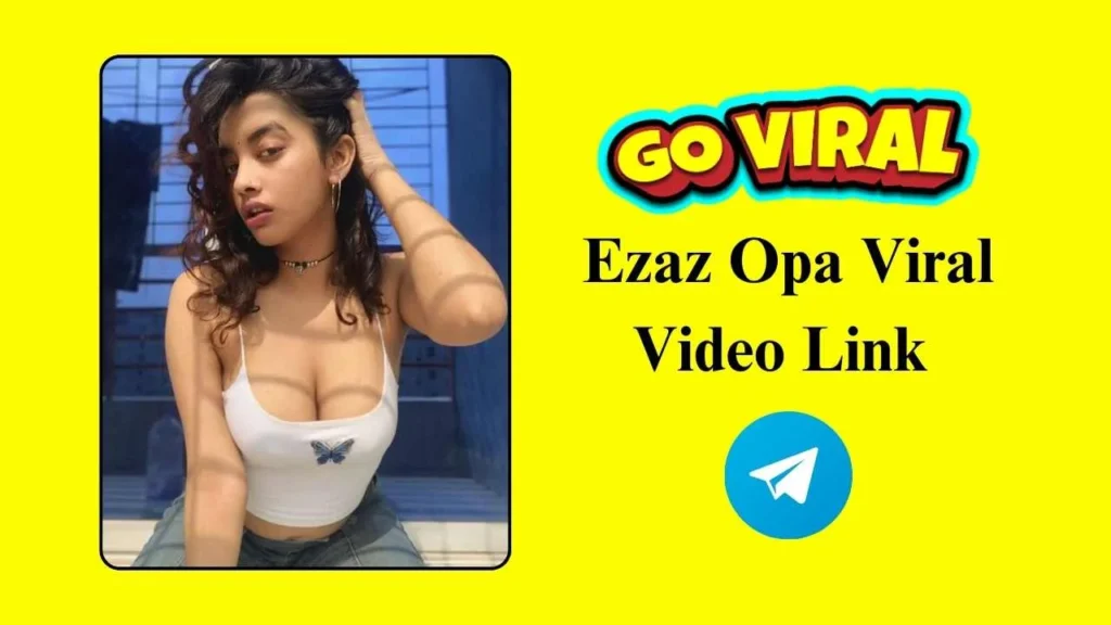 Ezaz Opa Viral Video Link | ইজাজ অপা লিংক ezaz opa viral video link