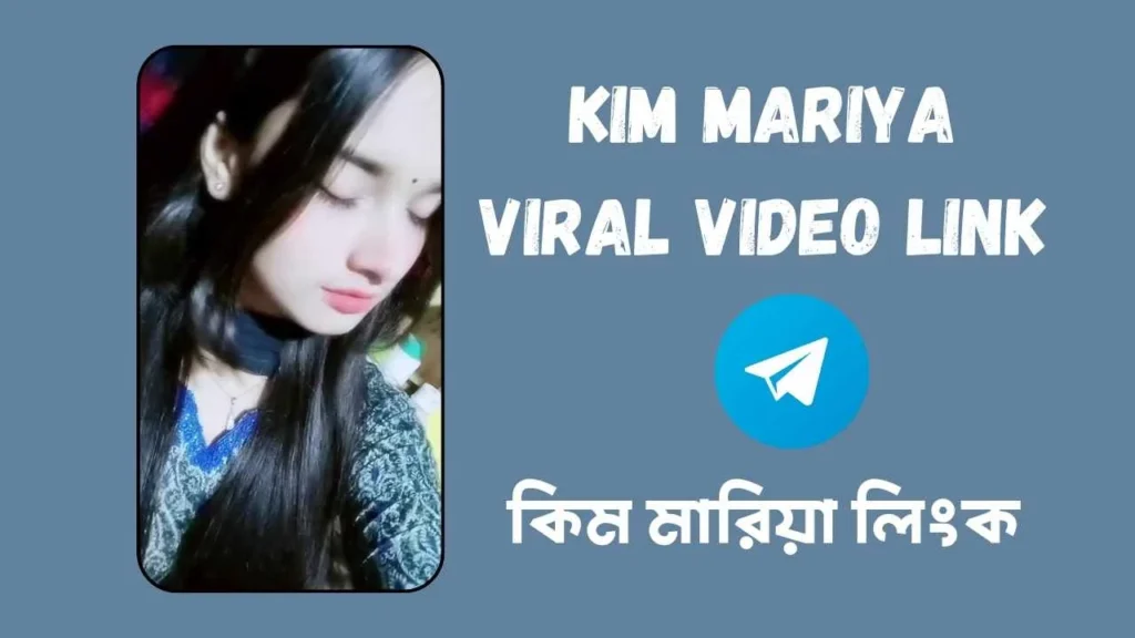 Kim Mariya Viral Link | কিম মারিয়া লিংক kim mariya viral video